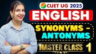 CUET 2025 English 100+ MOST IMPORTANT Synonyms & Antonyms, Root Words, Tricks | English Preparation