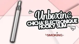 [UNBOXING] Chicha Électronique Hooky Slim