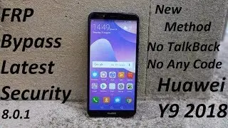 Google Account Bypass FRP Huawei Y9 2018 FLA-LX1 Latest Patch Security New Method 2019