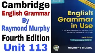 Unit 113 of Cambridge English Grammar Fourth Edition by English Family 87 | Raymond Murphy