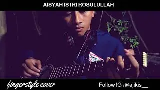 Aisyah istri Rosulullah - Fingerstyle Cover | Aji kis