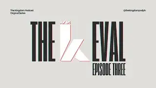 The TKP Eval w/ DWIBs | S04EP26 (