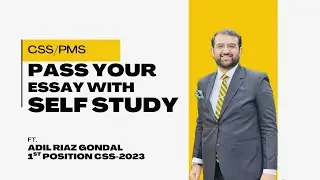 How to Prepare English Essay by self study? ft. Adil Riaz Gondal CSS-2023 topper