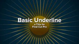 Basic Underline: a Title for Final Cut Pro X (FCPX)