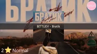 [MY] OSU🌸\BITTUEV - Bratik (Normal)