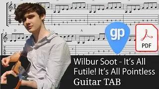 Wilbur Soot - IT's All Futile! It's All Pointless! Guitar Tabs [TABS]