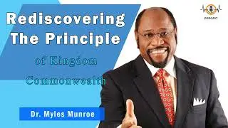 Rediscovering The Principle of Kingdom Commonwealth   💎 Munroe Global Animated Teachings
