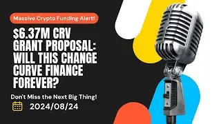 CRV Grant: Unlocking $6.37M for Curve Finance - The 21 Million CRV Grant Proposal Explained!