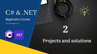 Chapter 2 - Hello World, Projects And Solutions