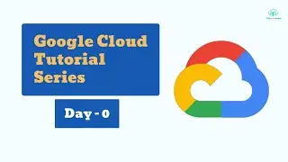 Day 0 | Google Cloud Platform Tutorial Series | GCP Beginner to Intermediate Course