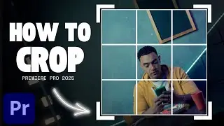 How to CROP VIDEOS in Premiere Pro 2025 (All Ways)
