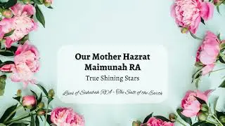Our Mother Hazrat Maimunah RA