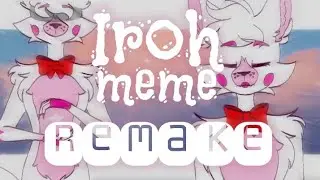 Iroh meme ☆ remake