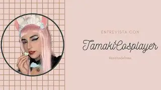 Entrevista con TamakiCosplayer