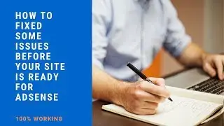 You need to fix some issues before your site is ready for google adsense (100% solved)