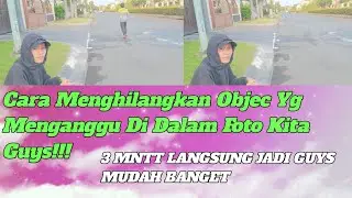 Cara Menghapus Objeck Yg Menganggu Didalam Foto Kita
