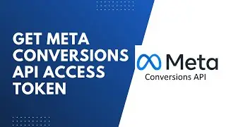 How To Get Meta Conversions API Access Token (2025 Step-by-Step Tutorial)
