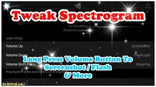 Tweak Spectrogram - Use Volume Button To Screenshot/Flash & More | Cannathea - Ichitaso !!!