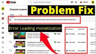 error loading monetization settings some information may be missing or inaccurate | error monetize |
