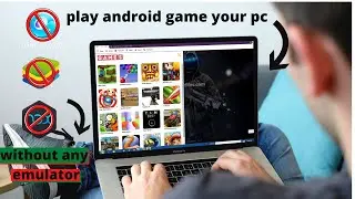 how to run android games your on pc ! without installing ! Without Using Any Emulator