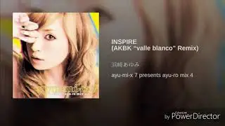 Ayumi Hamasaki - INSPIRE (AKBK ''valle blanco'' remix)