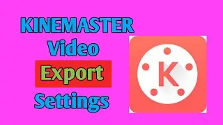 How To Export Youtube Video In Kinemaster | Kinemaster Export Setting