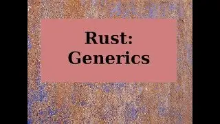 Rust: Generics