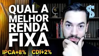 Melhor Renda Fixa Hoje: Como Fazer a Melhor Escolha?