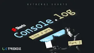 😎 Console Log like a Pro (part 2)  |  