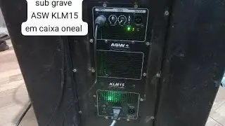 TESTE E INSTALAÇÃO DE ATIVADOR DE SUB ASW KLM15 EM CAIXA ONEAL Q AMPLIFICADOR QUEIMOU