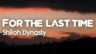 Shiloh Dynasty - For the last time (Lyrics)