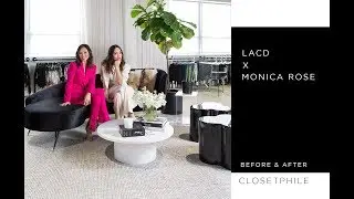 CLOSETPHILE TOUR: LACD x Monica Rose - Before & After
