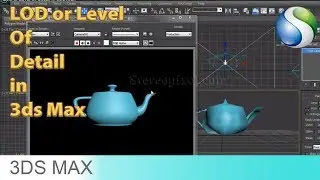 LOD or Level Of Detail in 3Ds Max
