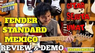 REVIEW FENDER STANDARD MEXICO | REVIEW GITAR | SHOWROOMGUITAR OFFICIAL