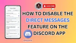 How To Disable The Direct Messages Feature On The Discord App | Tips & Tricks