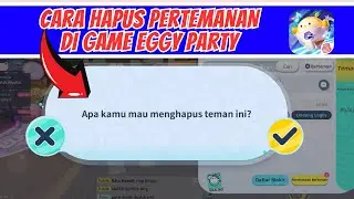 GINI CARA HAPUS PERTEMANAN DI GAME EGGY PARTY DI HP ANDROID 2023