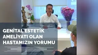 Genital Estetik Ameliyatı Hasta Yorumu - Doç. Dr. Süleyman Eserdağ