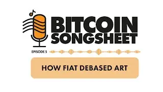 Bitcoin Songsheet #5: How Fiat Debased Art
