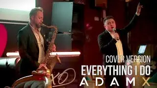 Adam X - Everything i do (cover)