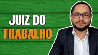 Juiz do Trabalho: carreira, atribuições, salário, concurso e muito mais