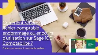 Comment réparer un fichier comptable encours d'utilisation ou endommage sur sage 100 Comptabilité