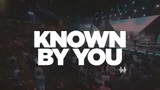 Known by You | Healing Place Worship