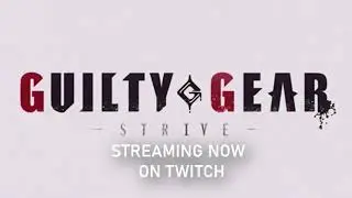 Guilty Gear Strive Stream now on Twitch