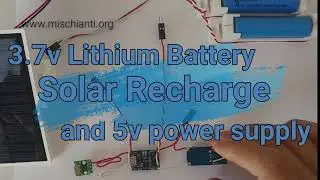 Solar panel to recharge 3.7v lithium battery and 5v power supply