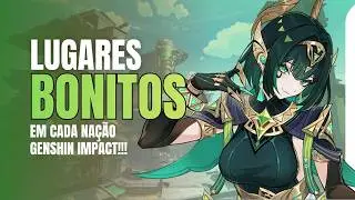 lugares BONITOS em cada nação no GENSHIN IMPACT!!!