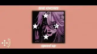 [⁀➷] - She Knows / ✦ (Speed up) | ᯓ★.