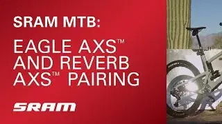 SRAM Eagle AXS™ and RockShox Reverb AXS™ Pairing