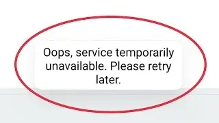 CamScanner | How To Fix Oops, Service Temporarily Unavailable. Please Retry Later Problem Solve