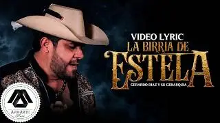 Gerardo Diaz y Su Gerarquia - Estela's Birria (Official Lyrics)