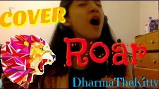 *COVER* |Roar🦁| 💕DharmaTheKitty💕
